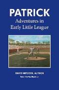 Patrick: Adventures in Early Little League: Volume 1