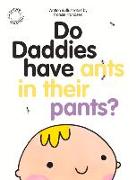 Do Daddies Have Ants In Their Pants?