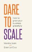 Dare to Scale