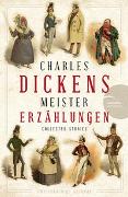 Charles Dickens - Meistererzählungen (Neuübersetzung)