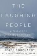 The Laughing People: A Tribute to My Innu Friends