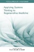 Applying Systems Thinking to Regenerative Medicine: Proceedings of a Workshop