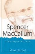 Spencer MacCallum: A Man Beyond His Time