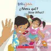 Now, What? (Eric & Julieta) (Bilingual Edition: English & Spanish): (Bilingual)