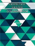 Geometric Shapes Coloring Book: Color and Create, Geometric Shapes and Patterns, Abstract Design Patterns, Relaxing Coloring Books, Geometric Patterns