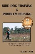 Bird Dog Training & Problem Solving: Training and Problem Solving for Bird Dogs