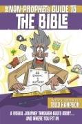 The Non-Prophet's Guide to the Bible: A Visual Journey Through God's Story...and Where You Fit in