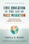 Civic Education in the Age of Mass Migration: Implications for Theory and Practice