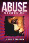 Abuse the Hidden Cry