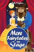 More Fairytales on Stage: A collection of plays based on famous fairytales