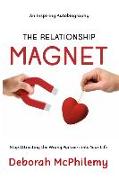 The Relationship Magnet: Stop Attracting the Wrong Partners into Your Life