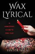 Wax Lyrical: A Kinkster's Guide to Wax Play