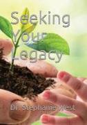 Seeking Your Legacy