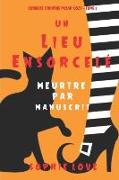 Un lieu ensorcelé: Meurtre par manuscrit (Curieuse Librairie Polar Cozy - Tome 2)