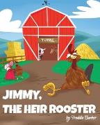 Jimmy, the Heir Rooster