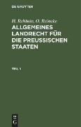 H. Rehbein, O. Reincke: Allgemeines Landrecht für die Preußischen Staaten. Teil 1
