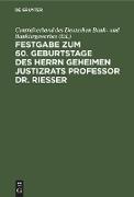 Festgabe zum 60. Geburtstage des Herrn Geheimen Justizrats Professor Dr. Riesser