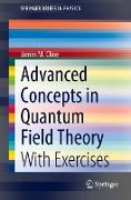 Advanced Concepts in Quantum Field Theory