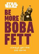 Star Wars Be More Boba Fett