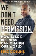 We Don't Need Permission