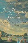 The Princess's Garden: Royal Intrigue and the Untold Story of Kew