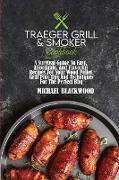 Traeger Grill and Smoker Cookbook