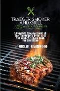 Traeger Smoker And Grill Recipes For Beginners