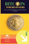 Bitcoin for Beginners: The Step by Step Guide on Bitcoin, to Invest in Security