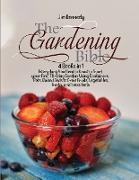The Gardening Bible: 4 Books in 1: Everything You Need to Know to Start your First Thriving Garden, Using Containers, Pots, Raised Beds to