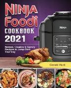 Ninja Foodi Cookbook 2021: Newest, Creative & Savory Recipes to Jump-Start Your Day