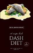 Dash Diet - Fish, Seafood and Dessert: Lower Your Sodium Intake With 50 Dash Diet Recipes!
