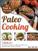 Fast and Flavorful Paleo Cooking [3 Books in 1]: The Ultimate Cookbook with 150+ Tested, Perfected, and Kid-Friendly Recipes for Everyday