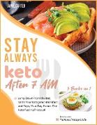 Stay Always Keto After 7 AM [3 Books in 1]: Jump Down From the Bed, Taste Your Ketogenic Breakfast and Enjoy Your Day. Bonus: The Keto Fasting Protoco