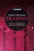 Stock options trading: A Beginner's Ultimate Guide to Investing and Making Profit. Learn All Day Training Strategies
