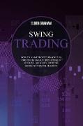 Swing Trading: How to Make Profits Trading in The Stock Market: Investing In Options: Discover the Best Secrets in Swing Trading