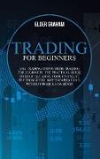 Trading for beginners: Day trading and options trading for beginners. The practical guide to start building your financial freedom with limit