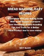 BREAD MACHINE, EASY RECIPES