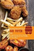 Understanding Breville Smart Air Fryer Oven: A Comprehensive Guide To Healthy, Quick & Easy Recipes You Can Make For Your Family