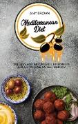 Mediterranean Diet: 100 Easy And Affordable Beginner's Recipes To Lose Weight Quickly