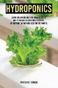 Hydroponics: Learn the Gardening Hydroponic Basics and to Manage hydroponic systems. Hydroponic Gardening also for beginners