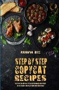 Step-By-Step Copycat Recipes: The Essential Step-By-Step Guide for Making Your Favorite Restaurant Recipes at Home with Your Family