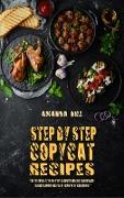 Step-By-Step Copycat Recipes: The Essential Step-By-Step Guide for Making Your Favorite Restaurant Recipes at Home with Your Family