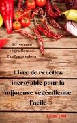 Livre de recettes incroyable pour la mijoteuse végétalienne facile