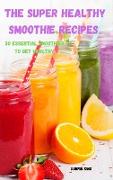 The Super Healthy Smoothie recipes
