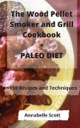 The Wood Pellet Smoker and Grill Cookbook + PALEO DIET