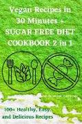 Vegan Recipes in 30 Minutes + SUGAR FREE DIET COOKBOOK
