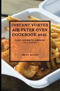 INSTANT VORTEX AIR FRYER OVEN COOKBOOK 2021