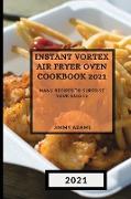 INSTANT VORTEX AIR FRYER OVEN COOKBOOK 2021