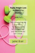 Rapid Weight Loss Hypnosis for Women: The Ultimate Step-by-Step Guide for Women with Mindfulness Diet and Meditation for Self Esteem