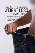 Rapid Weight Loss Hypnosis: Extreme Weight Loss By Going Through Simple, But Powerful Hypnotic Guided Meditation. Power of Mindset, Positive Affir
